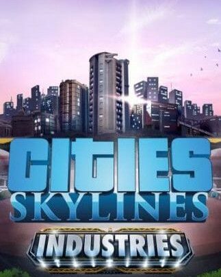 Cities: Skylines – Industries – למחשב - DGKeys